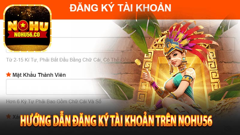 Hướng Dẫn Đăng Ký Tài Khoản Trên Nohu56