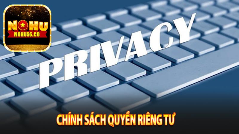 Chính sách quyền riêng tư nohu56