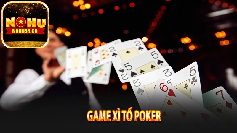 Game bài xì tố – poker 