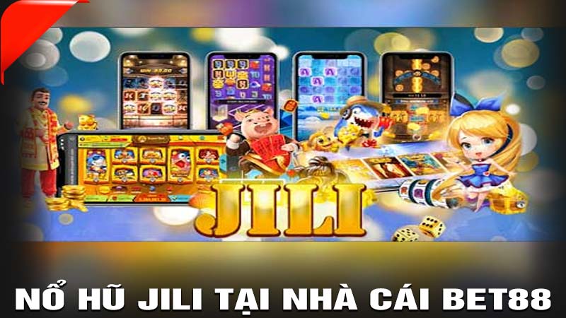 Nổ hũ Jili tại nhà cái bet88